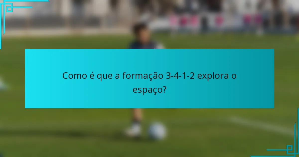Como é que a formação 3-4-1-2 explora o espaço?