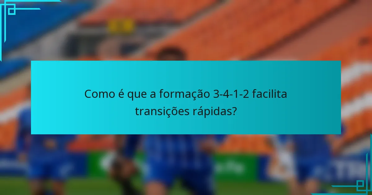 Como é que a formação 3-4-1-2 facilita transições rápidas?