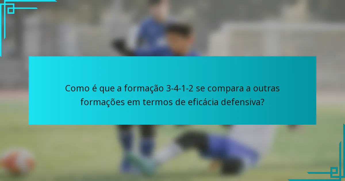 Como é que a formação 3-4-1-2 se compara a outras formações em termos de eficácia defensiva?