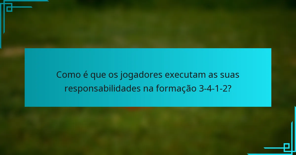 Como é que os jogadores executam as suas responsabilidades na formação 3-4-1-2?