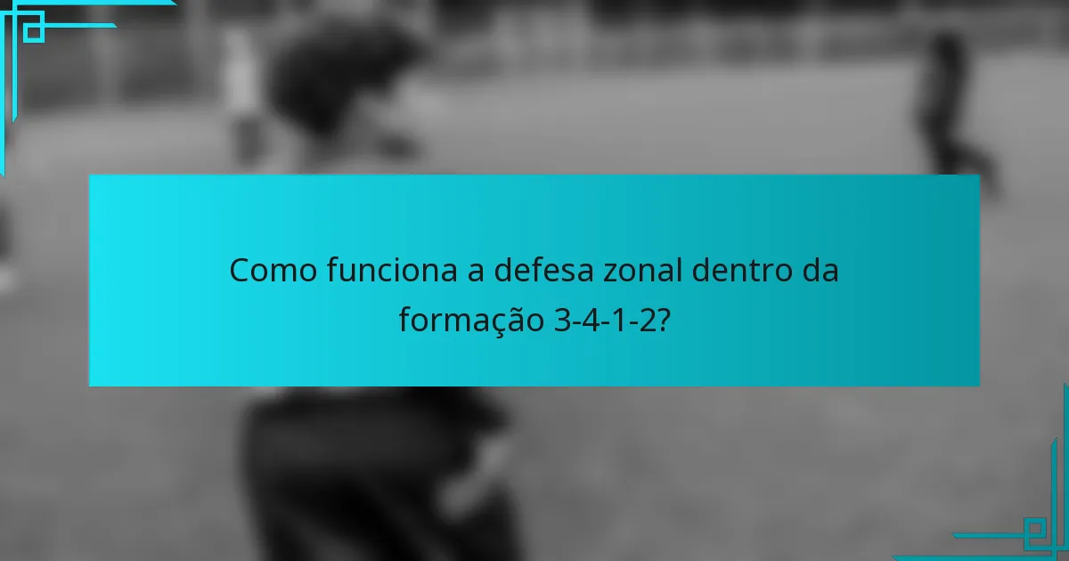 Como funciona a defesa zonal dentro da formação 3-4-1-2?