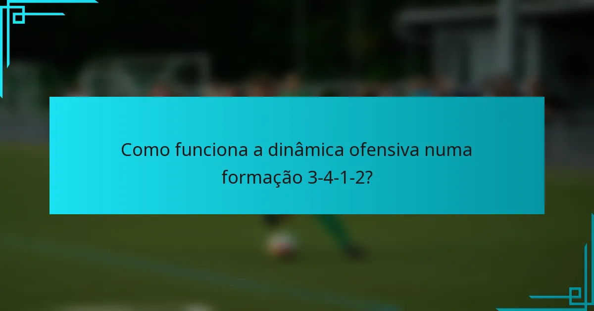 Como funciona a dinâmica ofensiva numa formação 3-4-1-2?