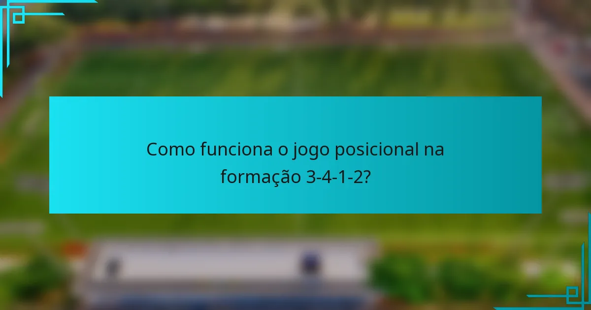 Como funciona o jogo posicional na formação 3-4-1-2?