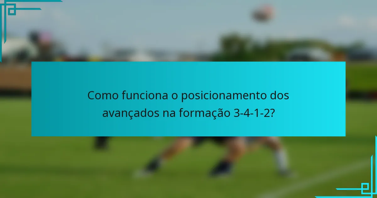 Como funciona o posicionamento dos avançados na formação 3-4-1-2?