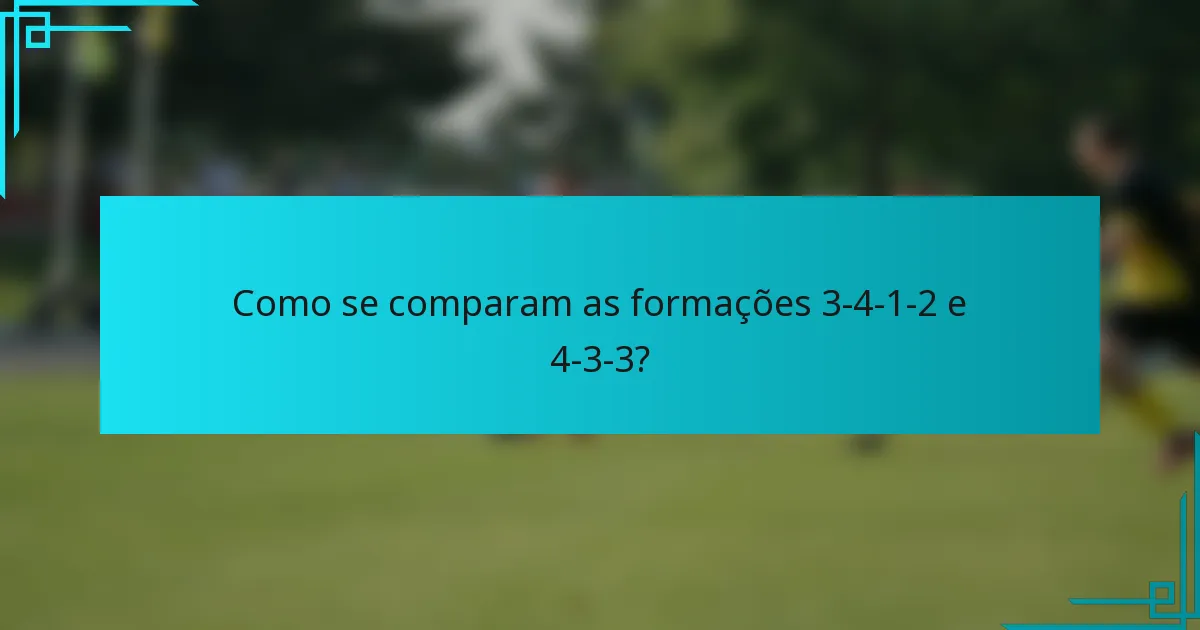 Como se comparam as formações 3-4-1-2 e 4-3-3?