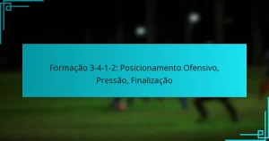Formação 3-4-1-2: Posicionamento Ofensivo, Pressão, Finalização
