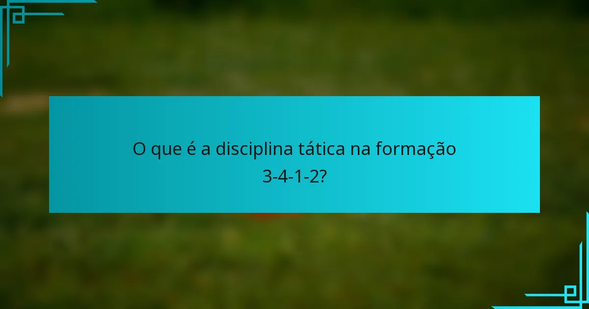 O que é a disciplina tática na formação 3-4-1-2?