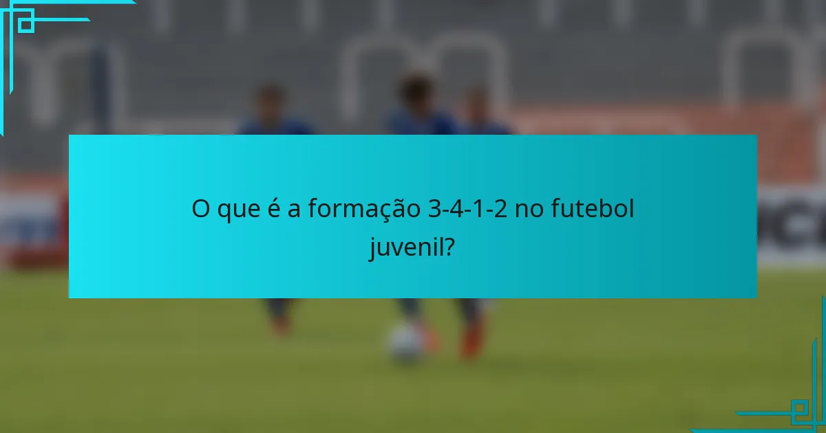 O que é a formação 3-4-1-2 no futebol juvenil?