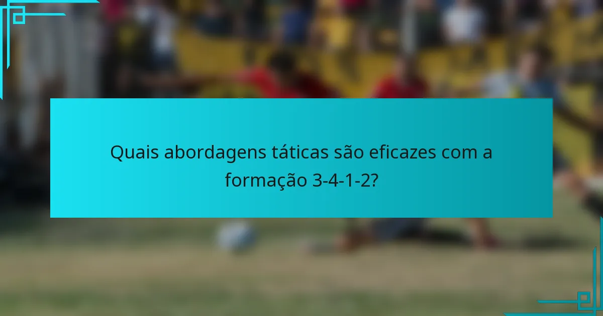 Quais abordagens táticas são eficazes com a formação 3-4-1-2?