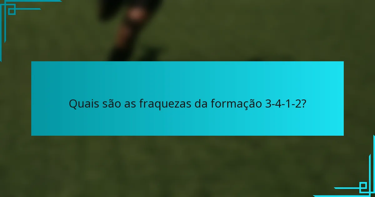 Quais são as fraquezas da formação 3-4-1-2?
