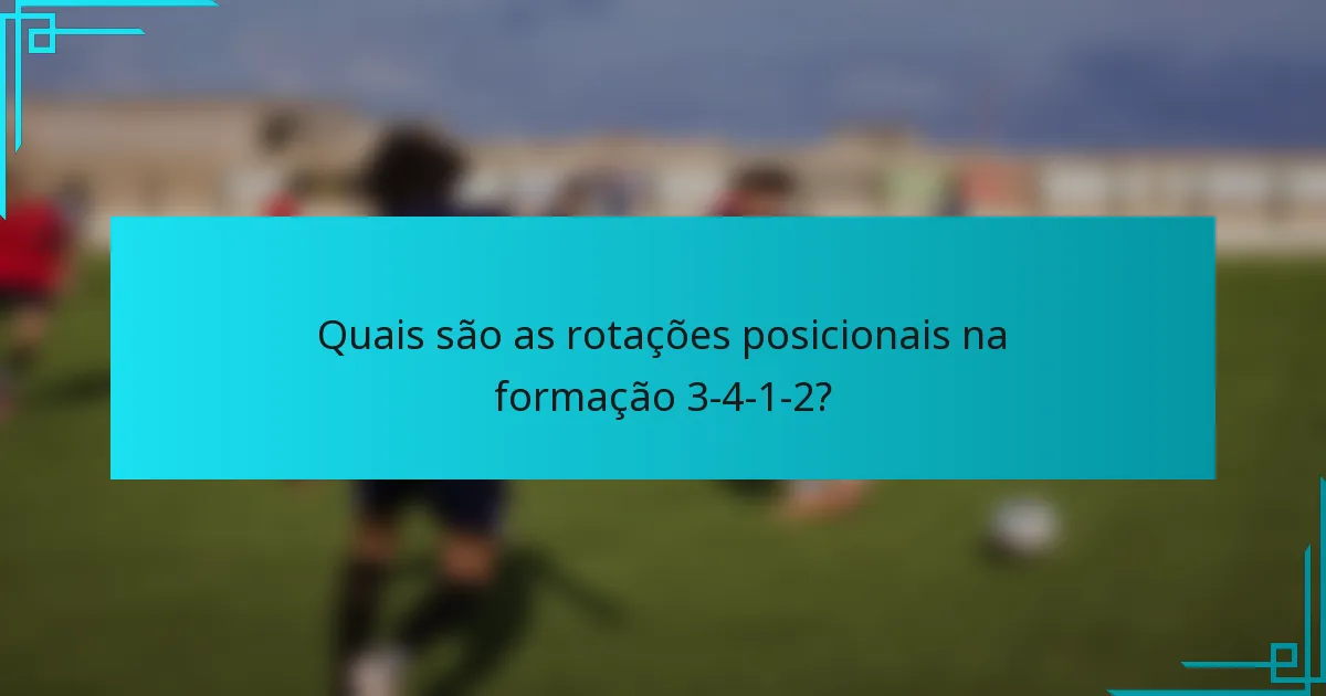 Quais são as rotações posicionais na formação 3-4-1-2?