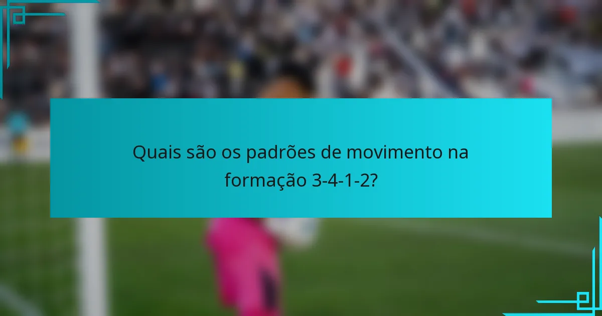 Quais são os padrões de movimento na formação 3-4-1-2?