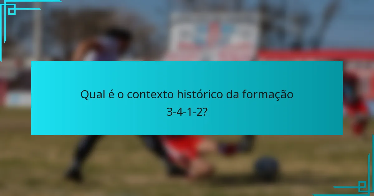 Qual é o contexto histórico da formação 3-4-1-2?