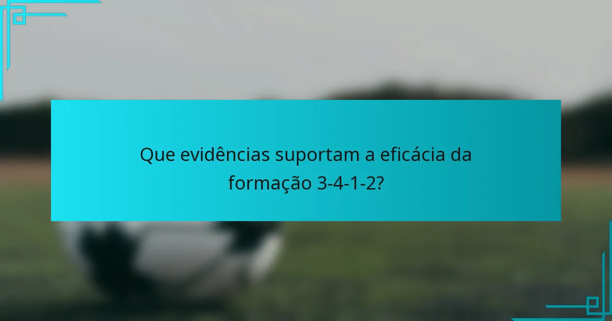 Que evidências suportam a eficácia da formação 3-4-1-2?